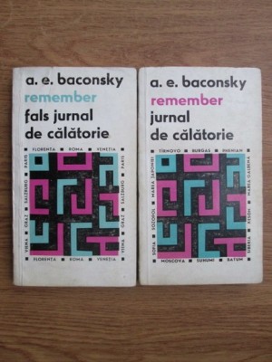 A. E. Baconsky - Remember. Jurnal de calatorie / Fals jurnal de calatorie 2 vol. foto