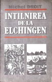 Intalnirea de la Elchingen. Singur la Parinti - Michel Droit, Editura Militara 1992, Istorie Romana, Paperback