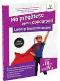 Cumpara ieftin Limba si literatura romana. Clasele a III-a si a IV-a. Editie revizuita/Costina Dan, Mihaela Apetroae, Adina Casuneanu, Ioana Diaconu, Monica Iosub, S