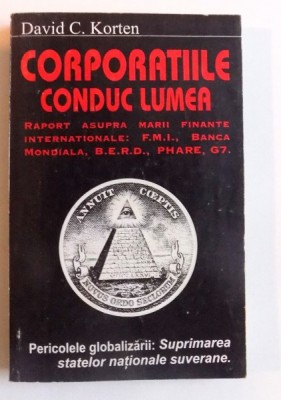CORPORATIILE CONDUC LUMEA de DAVID C. KORTEN , 1998 *PREZINTA SUBLINIERI CU EVIDENTIATORUL foto