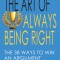 The Art of Always Being Right: The 38 Ways to Win an Argument