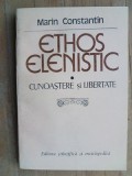 Ethos elenistic. Cunoastere si libertate- Marin Constantin