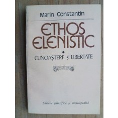 Ethos elenistic. Cunoastere si libertate- Marin Constantin