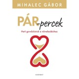 P&aacute;r-percek - Heti gondolatok a n&ouml;veked&eacute;shez - Mihalec G&aacute;bor