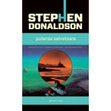 Puterea salvatoare. Al treilea volum din seria Cronicile lui Thomas Covenant, Necredinciosul - Stephen Donaldson