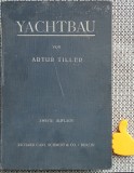 Yachtbau Arthur Tiller, Constructii Yachturi Vol. II, 1937, Germana, 360 Pagini + Planse, Richard Carl Schmidt