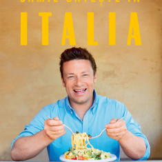 Jamie Gateste In Italia, Jamie Oliver - Editura Curtea Veche