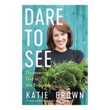 Dare to See