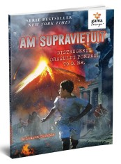 Am supraviețuit distrugerii orașului Pompei 79 d. Hr. (resigilat) - Editura Altele