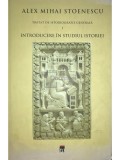 Alex Mihai Stoenescu - Introducere in studiul istoriei, vol. 1 (dedicatie) (Editia: 2013)