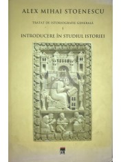 Alex Mihai Stoenescu - Introducere in studiul istoriei, vol. 1 (dedicatie) (Editia: 2013) foto