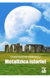 Metafizica istoriei - Constantin Portelli