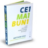 Cei mai buni. Cum sa atingi perfectiunea in sport - Matthew Syed