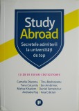 Study Abroad. Secretele admiterii la universitatii de top. Cu 25 de eseuri castigatoare