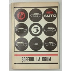 SOFERUL LA DRUM , COLECTIA AUTO 3 de DUMITRU HOGEA , 1970