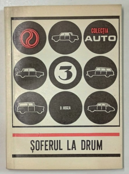 SOFERUL LA DRUM , COLECTIA AUTO 3 de DUMITRU HOGEA , 1970