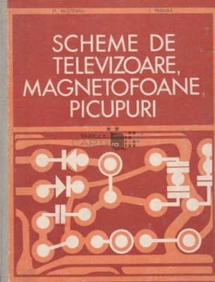 M. Silisteanu - Scheme de televizoare, magnetofoane, picupuri ( vol. 2. ) foto