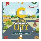 Carte pentru copii C Is for City - Educativ ABC in oras pentru prescolari