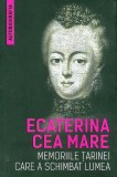 Memoriile țarinei care a schimbat lumea - Paperback brosat - Ecaterina Cea Mare - Herald