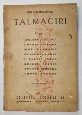 TALMACIRI , DUPA OPT POETI EUROPENI de MIRON RADU PARASCHIVESCU , 1946 *DEDICATIE foto