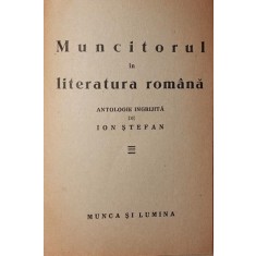 MUNCITORUL IN LITERATURA ROMANA (COLECTIA &quot;MUNCA SI LUMINA&quot;)