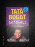 ROBERT T. KIYOSAKI - TATA BOGAT, TATA SARAC. EDUCATIA FINANCIARA IN FAMILIE