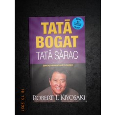 ROBERT T. KIYOSAKI - TATA BOGAT, TATA SARAC. EDUCATIA FINANCIARA IN FAMILIE
