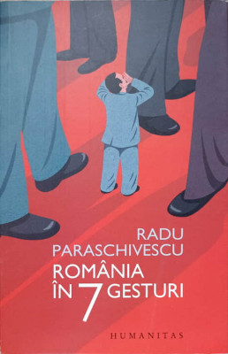 ROMANIA IN 7 GESTURI-RADU PARASCHIVESCU foto