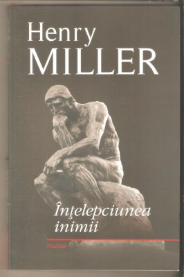 Henry Miller-Intelepciunea inimii foto