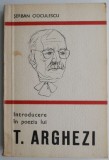 Introducere in Poezia lui T. Arghezi - Serban Cioculescu - Studiu Critic Literar