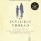 An Invisible Thread: The True Story of an 11-Year-Old Panhandler, a Busy Sales Executive, and an Unlikely Meeting with Destiny