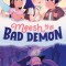 Meesh the Bad Demon #1