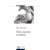 Nem szeretni vesz&eacute;lyes - Bill Wolak