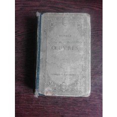 OEUVRES D&#039;HORACE - E. PLESSIS, P. LEJAY (CARTE IN LIMBA LATINA, CU EXPLICATII IN LIMBA FRANCEZA)