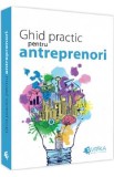 Ghid practic pentru antreprenori - Daniela Cretu, Felix-Silviu Daniliuc