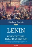 Lenin, inventatorul totalitarismului - Stephane Courtois