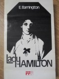 Lady Hamilton - E. Barrington, Roman, Editura FFPRESS 1993, Romana, 350 pagini, Paperback