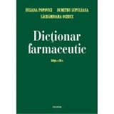 Dictionar farmaceutic - Iuliana Popovici, L. Ochiuz, D. Lupuleasa