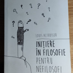 Louis Althusser - Initiere in filosofie pentru nefilosofi (Editura TACT, 2016)