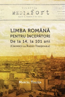 Limba romana pentru incepatori: de la 14, la 101 ani (Cronici la Radio Timisoara) &amp;ndash; Marcel Tolcea foto