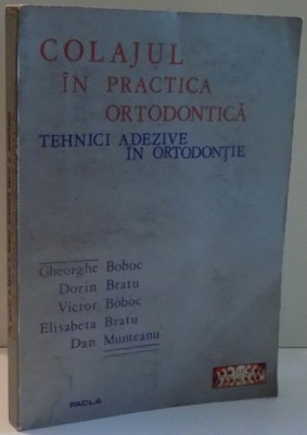 COLAJUL IN PRACTICA ORTODONTICA, TEHNICI ADEZIVE IN ORTODONTIE de GHEORGHE BOBOC...DAN MUNTEANU , 1987 foto
