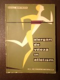 Vasile Dumitrescu - Alergări de viteză &icirc;n atletism. Metodica antrenamentului &icirc;n probele de 100 și 200 m