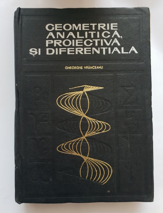 Geometrie analitică, proiectivă și diferențială - G. Vr&acirc;nceanu
