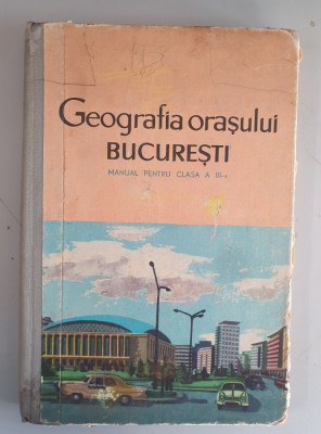 Geografia orasului Bucuresti - manual clasa a III a - Ardare Eugenia , 1967 foto