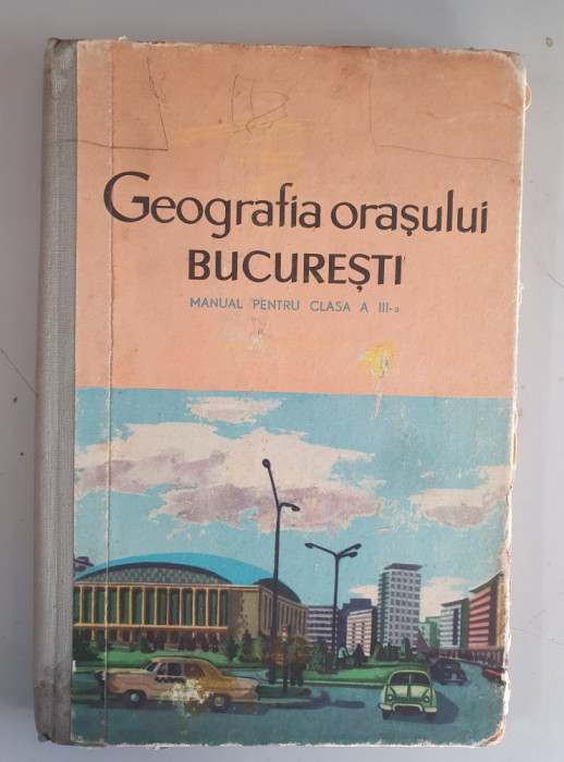 Geografia orasului Bucuresti - manual clasa a III a - Ardare Eugenia , 1967