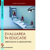Evaluarea in educatie. Meritocratia si mediocritatea