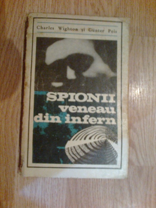 a5 CHARLES WIGHTON, GUNTER PEIS - SPIONII VENEAU DIN INFERN