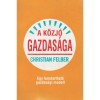 A k&ouml;zj&oacute; gazdas&aacute;ga - Egy fenntarthat&oacute; gazdas&aacute;gi modell - Christian Felber