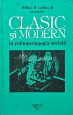 Clasic si modern in psihopedagogia sociala - 1996 - Mihai Sleahtitchi (@E106)