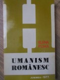 Umanism Romanesc - Elena Puha, Junimea 1977, Filosofie Romaneasca, Carte Paperback 242 pagini
